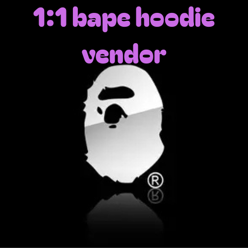 1:1 bape hoodie vendor