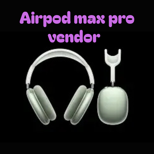 Airpod max pro vendor